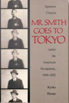 Mr.Smith Goes to Tokyo: Japanese Cinema under the American Occupation, 1945-1952