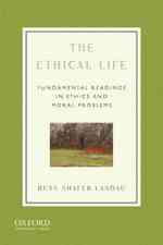 The Ethical Life : Fundamental Readings in Ethics and Moral Problems