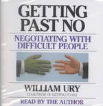 Getting Past No (2-Volume Set) : Negotiating in Difficult Situations （Abridged）