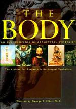 The Body : An Encyclopedia of Archetypal Symbolism