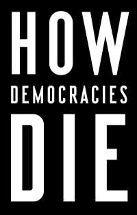 『民主主義の死に方：二極化する政治が招く独裁への道』（原書）<br>How Democracies Die