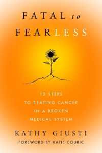 Fatal to Fearless : 12 Steps to Beating Cancer in a Broken Medical System