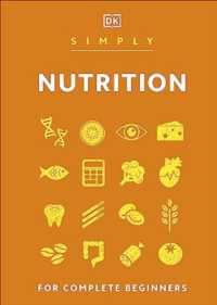 Simply Nutrition : For Complete Beginners (Dk Simply)