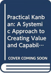 Practical Kanban : A Systemic Approach to Creating Value and Capability (Addison-wesley Signature Series (Cohn))