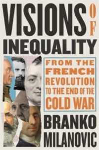 格差の経済思想史：ケネーからクズネッツまで<br>Visions of Inequality : From the French Revolution to the End of the Cold War