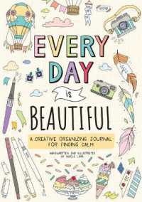 Every Day Is Beautiful : A Creative Organizing Journal for Finding Calm -- Paperback / softback