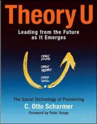 Theory U : Leading from the Future as It Emerges : the Social Technology of Presencing （1ST）