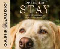 Stay (Library Edition) : Lessons My Dogs Taught Me about Life, Loss, and Grace （Library）