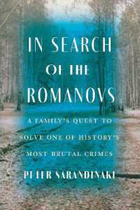 In Search of the Romanovs : A Family's Quest to Solve One of History's Most Brutal Crimes