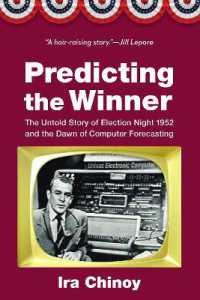 Predicting the Winner : The Untold Story of Election Night 1952 and the Dawn of Computer Forecasting