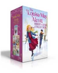 The Louisa May Alcott Hidden Gems Collection (Boxed Set) : Eight Cousins; Rose in Bloom; an Old-Fashioned Girl; under the Lilacs; Jack and Jill (The Louisa May Alcott Hidden Gems Collection)