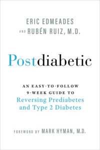 Postdiabetic : An Easy-to-Follow 9-Week Guide to Reversing Prediabetes and Type 2 Diabetes