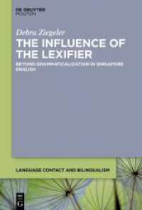 The Influence of the Lexifier : Beyond Grammaticalization in Singapore English (Language Contact and Bilingualism [LCB] 29) （2024. XVI, 280 S. 4 b/w and 5 col. ill., 13 b/w tbl. 230 mm）