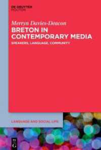 Breton in Contemporary Media : Speakers, Language, Community (Language and Social Life [LSL] 27) （2024. VII, 218 S. 5 col. ill., 11 b/w tbl. 230 mm）