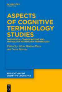 Aspects of Cognitive Terminology Studies : Theoretical Considerations and the Role of Metaphor in Terminology (Applications of Cognitive Linguistics [ACL] 55) （2024. 260 S. 10 b/w and 27 col. ill., 49 b/w tbl. 230 mm）
