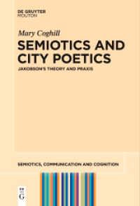 Semiotics and City Poetics : Jakobson's Theory and Praxis (Semiotics, Communication and Cognition [SCC] 25) （2024. VIII, 364 S. 10 b/w and 7 col. ill., 8 b/w tbl. 230 mm）