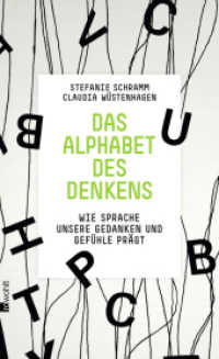 Das Alphabet des Denkens : Wie Sprache unsere Gedanken und Gefühle prägt (Sachbuch BV) （5. Aufl. 2015. 320 S. 210.00 mm）