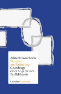 Wahrheit und Erfindung : Grundzüge einer Allgemeinen Erzähltheorie （2. Aufl. 2021. 480 S. 190 mm）