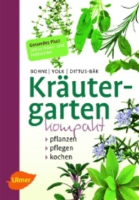 Kr&auml;utergarten kompakt : Pflanzen, pflegen, kochen （2012. 252 S. m. 13 Zeichn. u. 251 Farbfotos. 21 cm）
