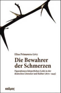 Die Bewahrer der Schmerzen : Figurationen körperlichen Leids in der deutschen Literatur und Kultur von 1870-1945 (Kaleidogramme 85) （2. Aufl. 2024. 231 S. 23 cm）