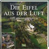 Die Eifel aus der Luft : Eine spektakuläre Reise （1. Auflage. 2024. 148 S. 180 Abb. 24 cm）