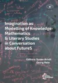 Imagination as Modelling of Knowledge : Mathematics & Literary Studies in Conversation about FutureS (Postcolonial Posthumanism 4) （2024. 128 S. 20.5 cm）