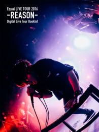 Equal LIVE TOUR 2016 -REASON- - DigitalLiveTour Booklet B Type B