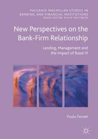 銀行－企業関係への新たな視点<br>New Perspectives on the Bank-Firm Relationship〈1st ed. 2016〉 : Lending, Management and the Impact of Basel III