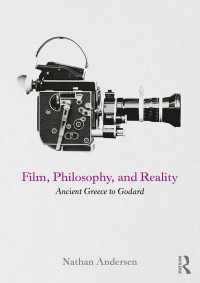 映画・哲学・現実：古代ギリシアからゴダールまで<br>Film, Philosophy, and Reality : Ancient Greece to Godard