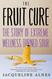 The Fruit Cure : The Story of Extreme Wellness Turned Sour