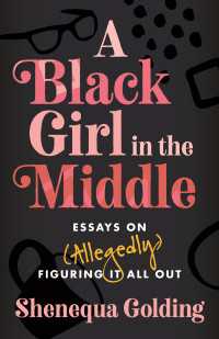 A Black Girl in the Middle : Essays on (Allegedly) Figuring It All Out