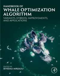 クジラ最適化アルゴリズムハンドブック：発展形、組み合わせ、改良、そして応用<br>Handbook of Whale Optimization Algorithm : Variants, Hybrids, Improvements, and Applications