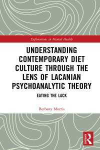 ラカン精神分析理論から現代のダイエット文化を理解する<br>Understanding Contemporary Diet Culture through the Lens of Lacanian Psychoanalytic Theory : Eating the Lack