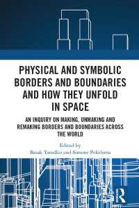 ボーダー世界地理学：物理・象徴的な国境・境界の生成と解体<br>Physical and Symbolic Borders and Boundaries and How They Unfold in Space : An Inquiry on Making, Unmaking and Remaking Borders and Boundaries Across the World