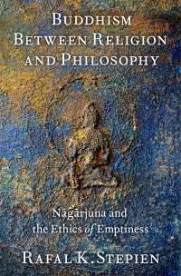 ナーガールジュナと空の倫理：仏教と宗教と哲学のあいだ<br>Buddhism Between Religion and Philosophy : N?g?rjuna and the Ethics of Emptiness