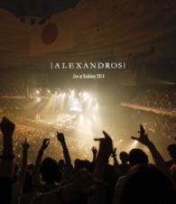 ［Ａｌｅｘａｎｄｒｏｓ］／［Ａｌｅｘａｎｄｒｏｓ］Ｌｉｖｅ　ａｔ　Ｂｕｄｏｋａｎ　２０１４ Ｂｌｕ－ｒａｙ　Ｄｉｓｃ