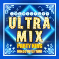 ＤＪ　ヤギ／ウルトラ・ミックス－パーティ・キング－ミックスド・バイ・ＤＪ　ヤギ