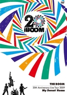 ＴＨＥ　ＢＯＯＭ／ＴＨＥ　ＢＯＯＭ　２０ｔｈ　Ａｎｎｉｖｅｒｓａｒｙ　Ｌｉｖｅ　Ｔｏｕｒ　２００９　Ｍｙ　Ｓｗｅｅｔ　Ｈｏｍｅ