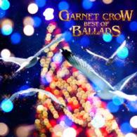 ＧＡＲＮＥＴ　ＣＲＯＷ／ＧＡＲＮＥＴ　ＣＲＯＷ　ＢＥＳＴ　ＯＦ　ＢＡＬＬＡＤＳ
