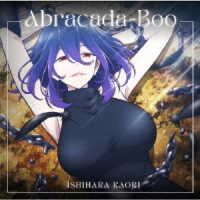 石原夏織／Ａｂｒａｃａｄａ－Ｂｏｏ