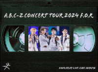 Ａ．Ｂ．Ｃ－Ｚ／Ａ．Ｂ．Ｃ－Ｚ　Ｃｏｎｃｅｒｔ　Ｔｏｕｒ　２０２４　Ｆ．Ｏ．Ｒ［初回限定盤］