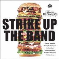 ブラス・ヘキサゴン／Ｓｔｒｉｋｅ　Ｕｐ　Ｔｈｅ　Ｂａｎｄ