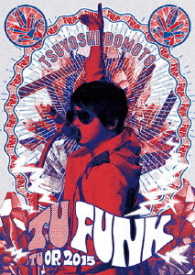 堂本剛／ＴＳＵＹＯＳＨＩ　ＤＯＭＯＴＯ　ＴＵ　ＦＵＮＫ　ＴＵＯＲ　２０１５（初回盤） Ｂｌｕ－ｒａｙ　Ｄｉｓｃ
