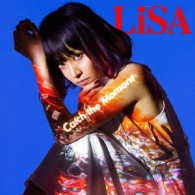 ＬｉＳＡ／Ｃａｔｃｈ　ｔｈｅ　Ｍｏｍｅｎｔ（初回生産限定盤）