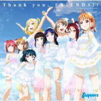 Ａｑｏｕｒｓ／『ラブライブ！サンシャイン！！　Ａｑｏｕｒｓ　４ｔｈ　ＬｏｖｅＬｉｖｅ！　～Ｓａｉｌｉｎｇ　ｔｏ　ｔｈｅ　Ｓｕｎｓｈｉｎｅ～』テーマソング「Ｔｈａｎｋ　ｙｏｕ，ＦＲＩＥＮＤＳ！！」
