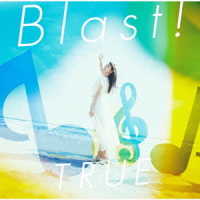 ＴＲＵＥ／『劇場版　響け！ユーフォニアム～誓いのフィナーレ～』主題歌「Ｂｌａｓｔ！」