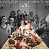 ＴＲＵＥ／Ｌｏｎｅｌｙ　Ｑｕｅｅｎ’ｓ　Ｌｉｂｅｒａｔｉｏｎ　Ｐａｒｔｙ