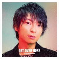 柿原徹也／ＧＥＴ　ＯＶＥＲ　ＨＥＲＥ