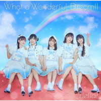 Ｌｉｅｌｌａ！／Ｗｈａｔ　ａ　Ｗｏｎｄｅｒｆｕｌ　Ｄｒｅａｍ！！【フォト盤】