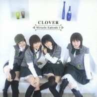 クローバー／Ｍｉｒａｃｌｅ　Ｅｐｉｓｏｄｅ　Ⅰ